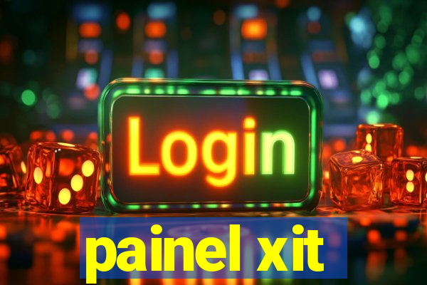 painel xit